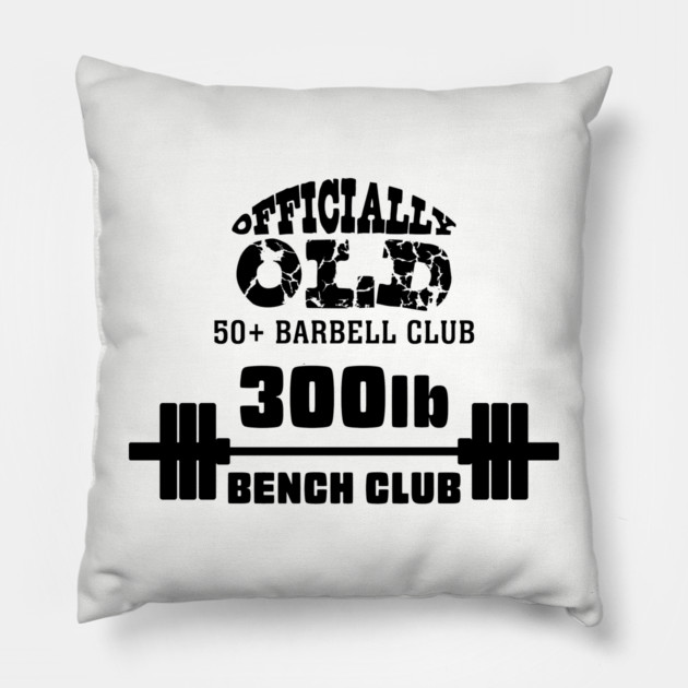 Officially Old 300 Bench Press Club Pillow by Officially Old Gym