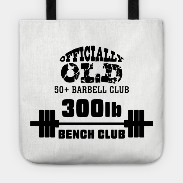 Officially Old 300 Bench Press Club Tote by Officially Old Gym