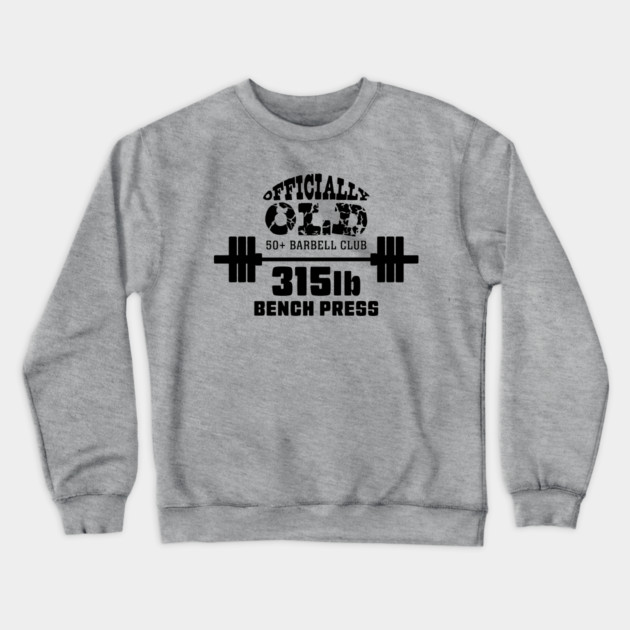 Officially Old 315 Bench Press Club Crewneck Sweatshirt by Officially Old Gym
