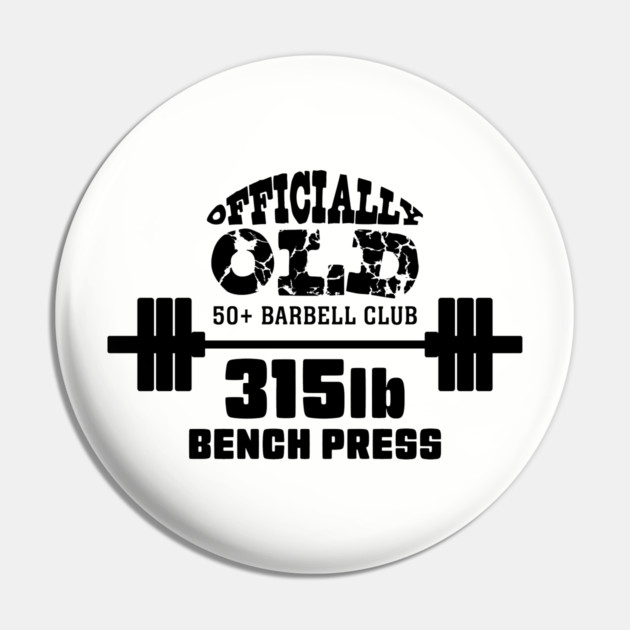 Officially Old 315 Bench Press Club Pin by Officially Old Gym