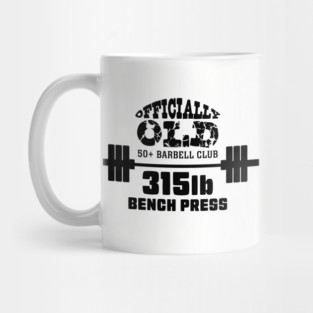 Officially Old 315 Bench Press Club Mug