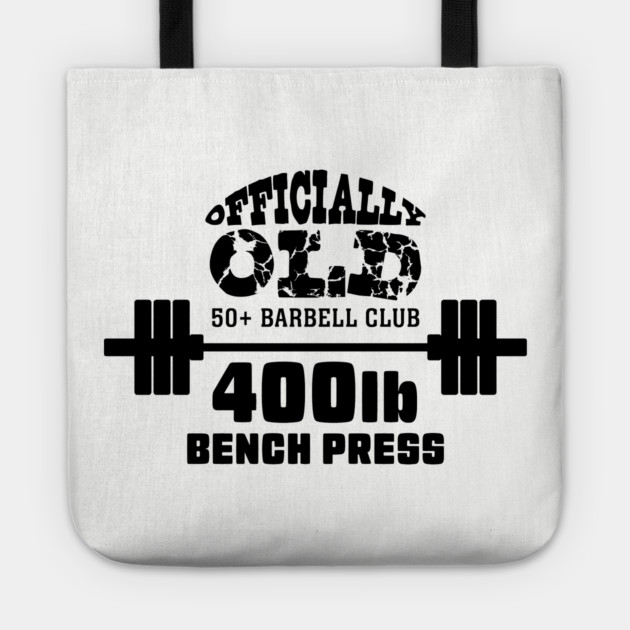Officially Old Bench 400 Press Club Tote by Officially Old Gym