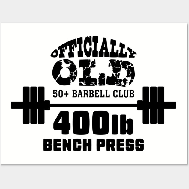 Officially Old Bench 400 Press Club Wall Art by Officially Old Gym