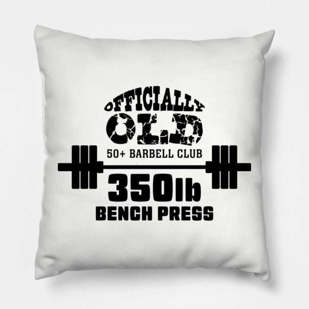 Officially Old 350lb Bench Press Club Pillow by Officially Old Gym