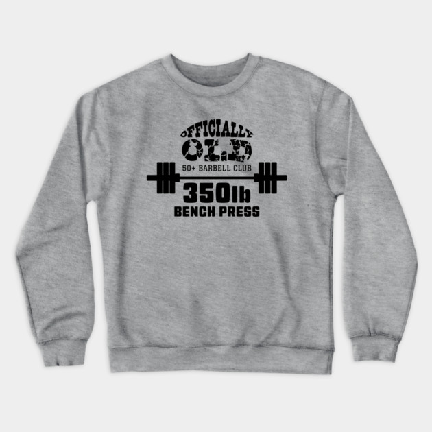 Officially Old 350lb Bench Press Club Crewneck Sweatshirt by Officially Old Gym