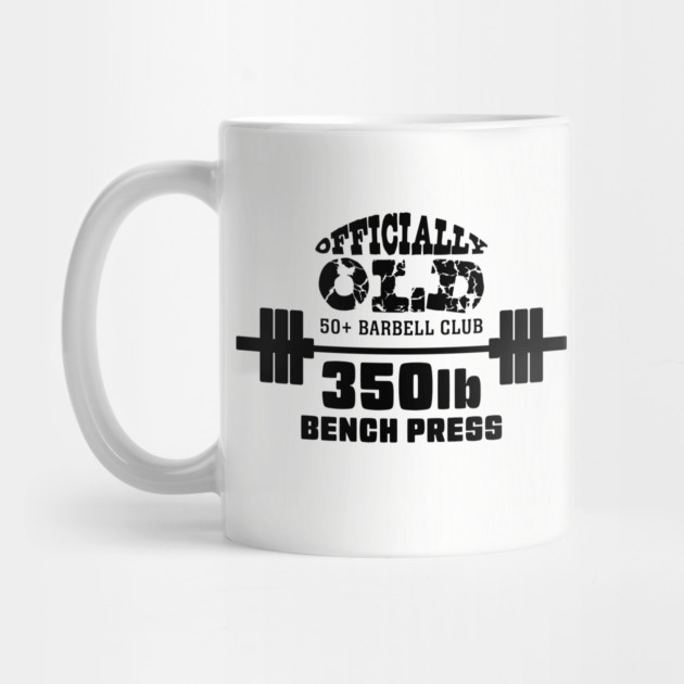 Officially Old 350lb Bench Press Club by Officially Old Gym