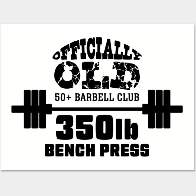 Officially Old 350lb Bench Press Club Wall Art by Officially Old Gym