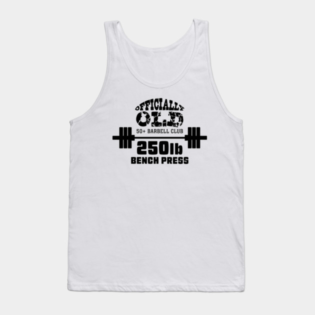 Officially Old 250 Bench Press Club Tank Top by Officially Old Gym