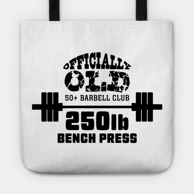 Officially Old 250 Bench Press Club Tote by Officially Old Gym
