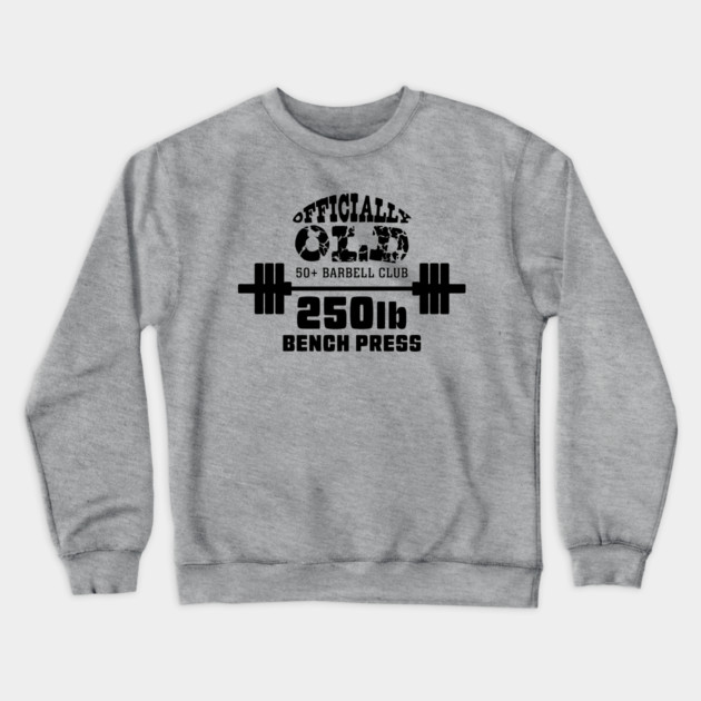 Officially Old 250 Bench Press Club Crewneck Sweatshirt by Officially Old Gym