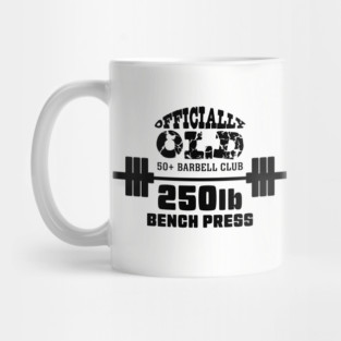 Officially Old 250 Bench Press Club Mug