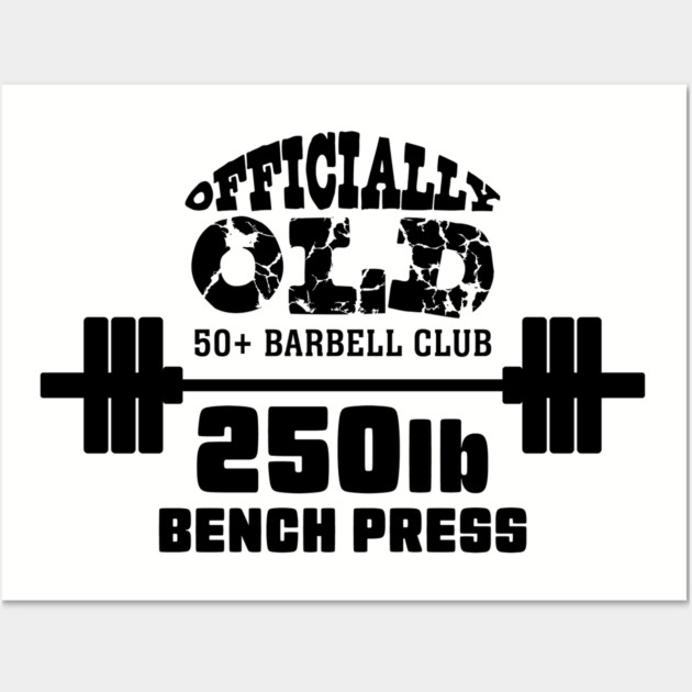 Officially Old 250 Bench Press Club Wall Art by Officially Old Gym
