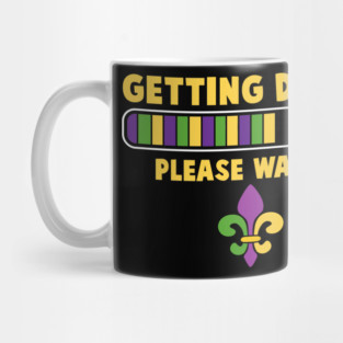 Getting Drunk Please Wait Funny Mardi Gras Party Mug