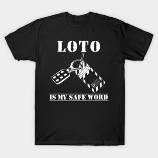 LOTO Is My Safe Word Lockout Tagout Electrician Construction T-Shirt