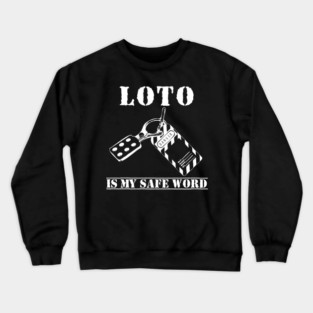 LOTO Is My Safe Word Lockout Tagout Electrician Construction Crewneck Sweatshirt