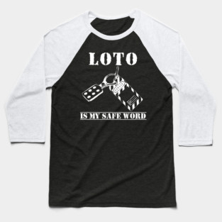 LOTO Is My Safe Word Lockout Tagout Electrician Construction Baseball T-Shirt
