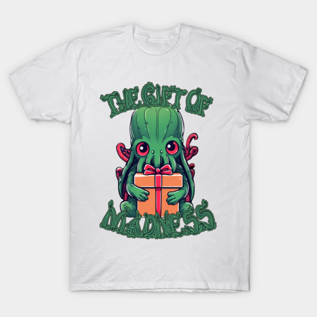 The Gift of Madness Cthulhu T-Shirt by WolfMerrik