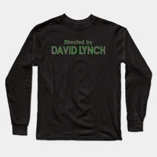 Directed by David Lynch Long Sleeve T-Shirt