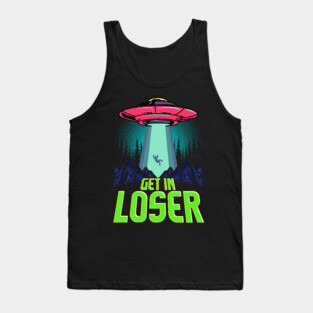 Cute & Funny Get In Loser UFO Aliens Spaceship Tank Top