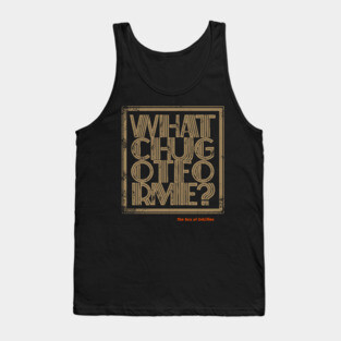 whatchugotforme Tank Top