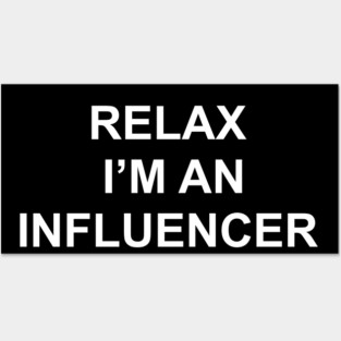 Relax I’m an influencer Posters and Art
