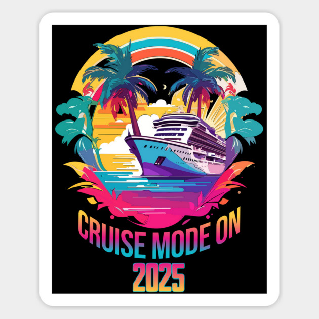 Cruise Mode On 2025 colorful cruiseship design Magnet by Luxinda