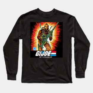 Mr. T as Roadblock inn the Gi Joe movie that never was Long Sleeve T-Shirt