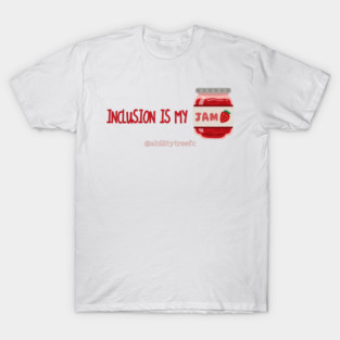 Inclusion Is My Jam T-Shirt
