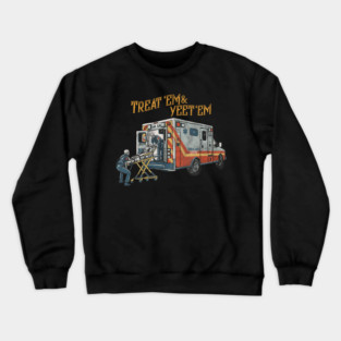 Treat 'Em And Yeet 'Em Skeleton Ambulance Crewneck Sweatshirt