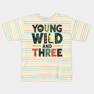 Young Wild and Three: Fun and Creative Ideas for Celebrating a 3rd Birthday with a Dinosaur Theme Kids T-Shirt