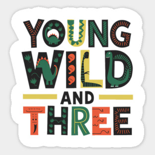 Young Wild and Three: Fun and Creative Ideas for Celebrating a 3rd Birthday with a Dinosaur Theme Sticker
