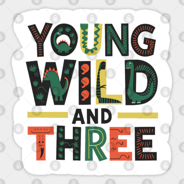 Young Wild and Three: Fun and Creative Ideas for Celebrating a 3rd Birthday with a Dinosaur Theme Sticker by Pixel Threads 