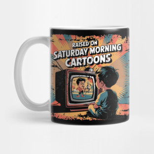 Raised on saturday morning cartoons Mug