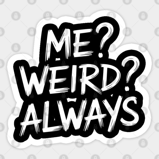 Me Weird Always Stand Out Sassy Attitude Sticker by Anticorporati