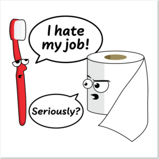 Toothbrush and Toilet Paper Funny Work Humor Posters and Art
