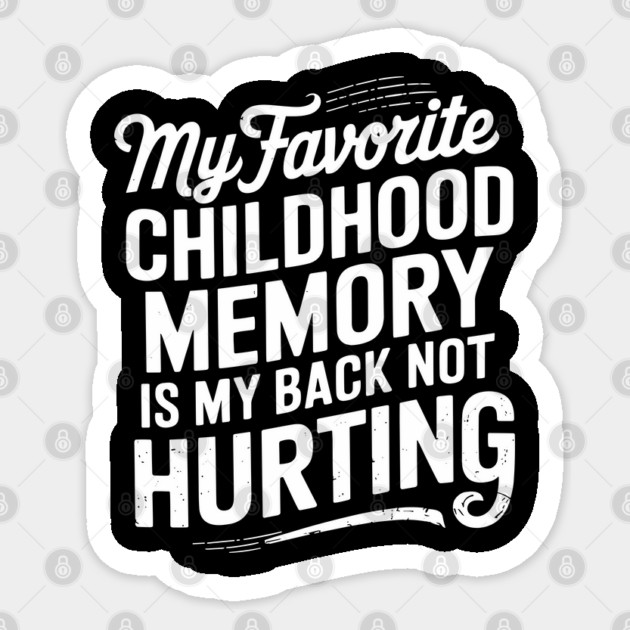 Childhood Memory My Back Not Hurting Getting Older Sarcasm Sticker by Anticorporati