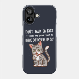 Don't talk so fast Phone Case