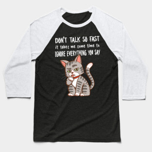 Don't talk so fast Baseball T-Shirt