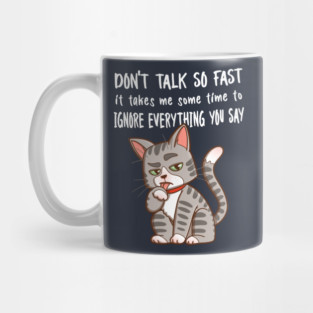 Don't talk so fast Mug