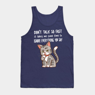 Don't talk so fast Tank Top