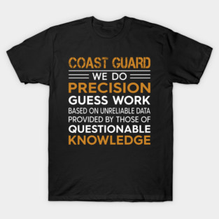 Coast Guard We Do Precision Guess Work T-Shirt