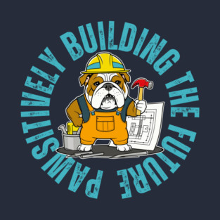 Pawsitively Building The Future T-Shirt