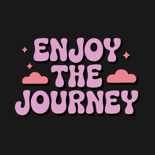 Enjoy The Journey by CreativeSage