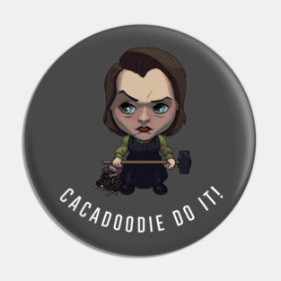 "CACADOODIE DO IT!" Pin