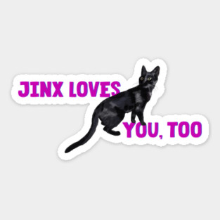 Jinx Loves You, Too Sticker