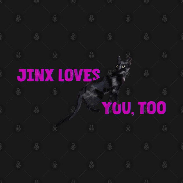 Jinx Loves You, Too by 51Deesigns