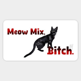 Meow Mix, Bitch Magnet