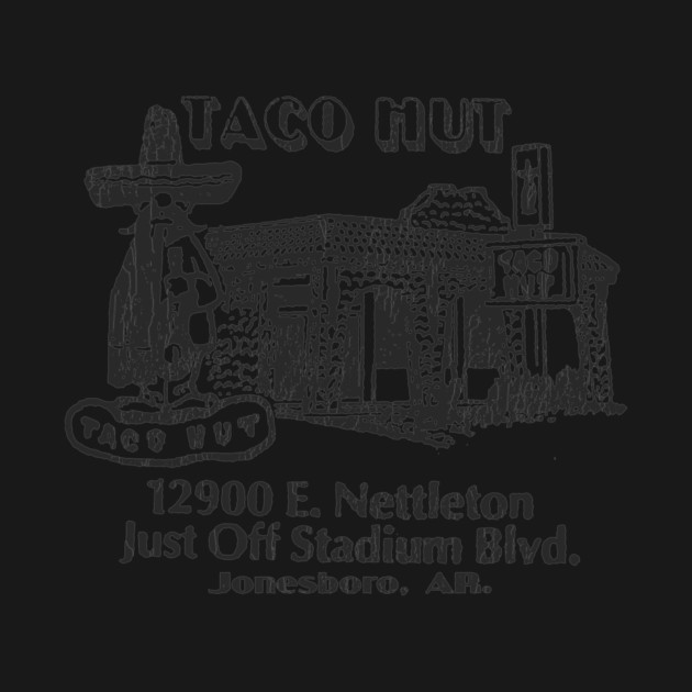 Taco Hut - Jonesboro, AR by rt-shirts