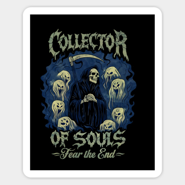 Collector of Souls Fear the End Design Magnet by Designed By Marty