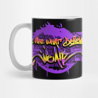 We are what we believe we are Mug